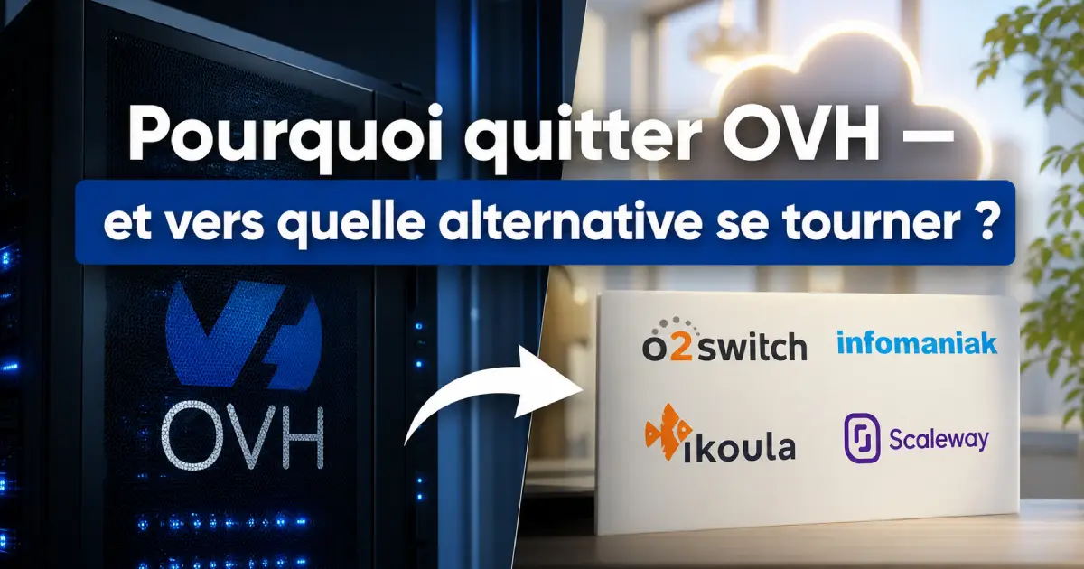 Pourquoi quitter OVH — et quelle alternative choisir&nbsp;?