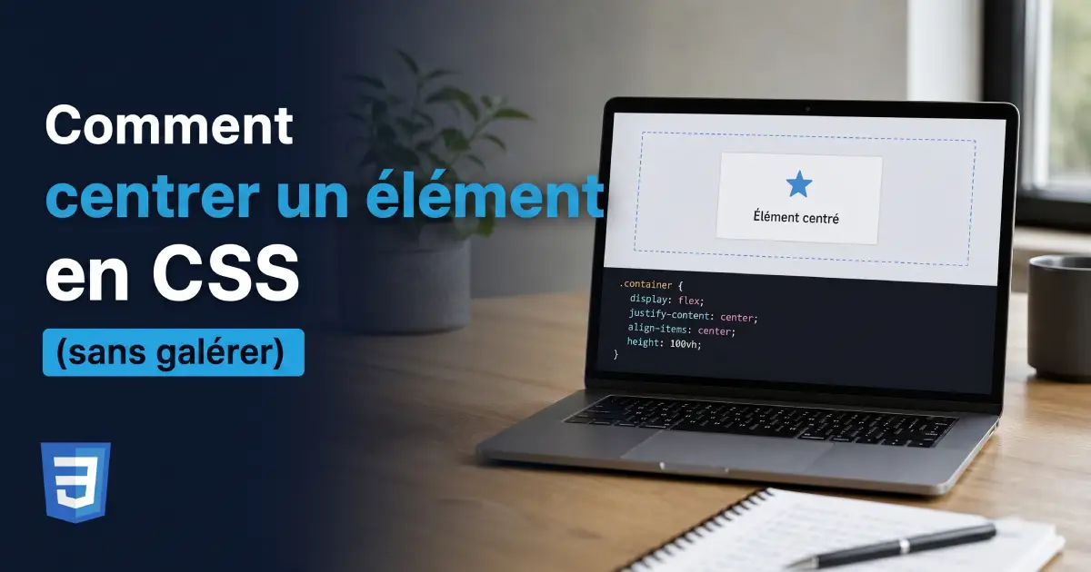 Comment centrer un élément en CSS (sans galérer)